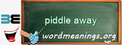WordMeaning blackboard for piddle away